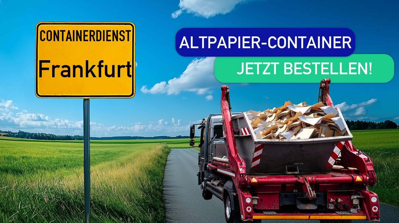Containerdienst Frankfurt holt einen Altpapier-Container in Frankfurt ab - umweltfreundliche Entsorgung von Altpapier | ARM Entsorgung