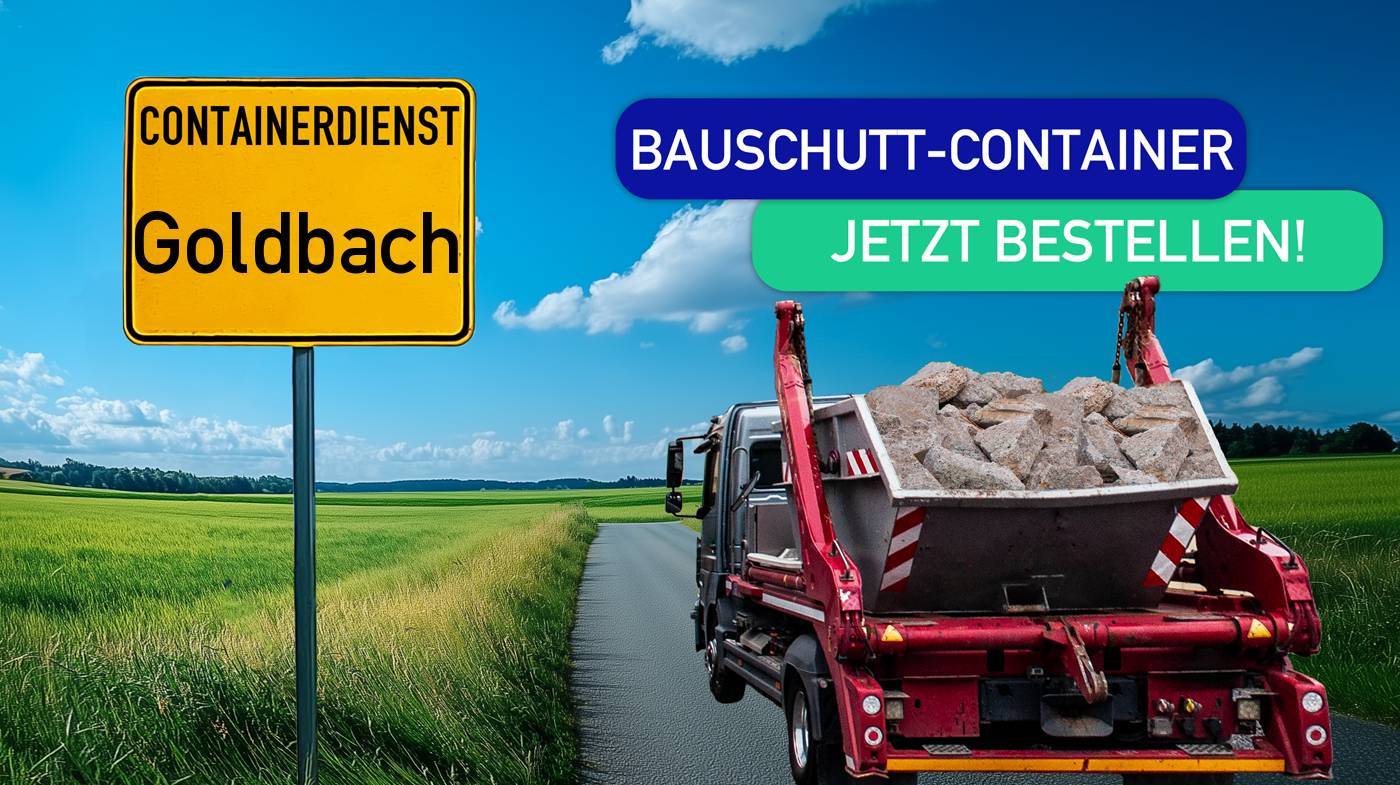 Containerdienst Goldbach holt einen Bauschutt-Container in Goldbach ab - umweltfreundliche Entsorgung von Bauschutt | ARM Entsorgung