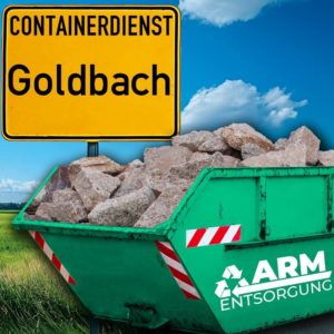 Containerdienst Goldbach holt einen Bauschutt-Container in Goldbach ab - umweltfreundliche Entsorgung von Bauschutt | ARM Entsorgung