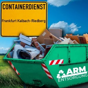 Containerdienst Frankfurt Kalbach-Riedberg holt einen Sperrmüll-Container in Frankfurt Kalbach-Riedberg ab - umweltfreundliche Entsorgung von Sperrmüll | ARM Entsorgung